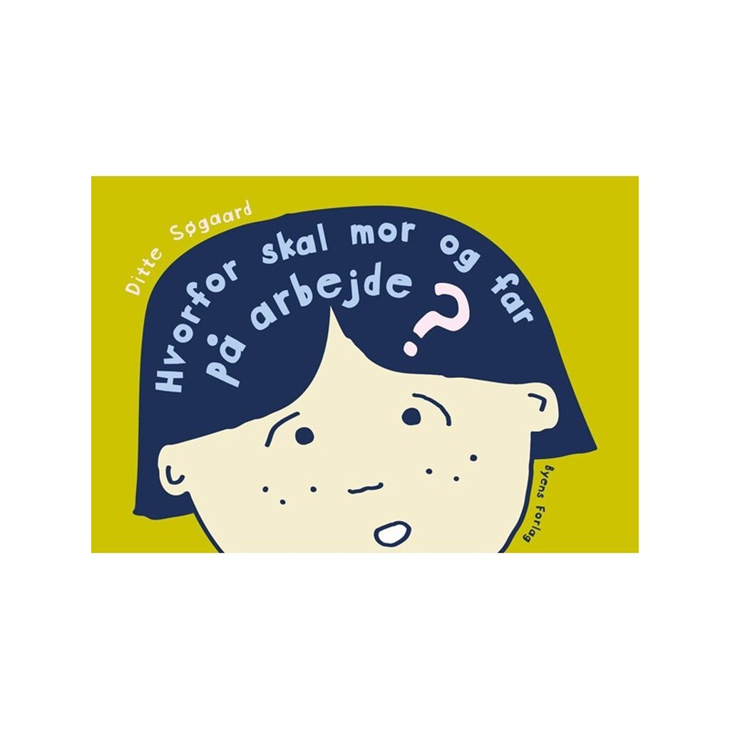 Hvorfor skal mor og far på arbejde? - Børnebog - Hardback