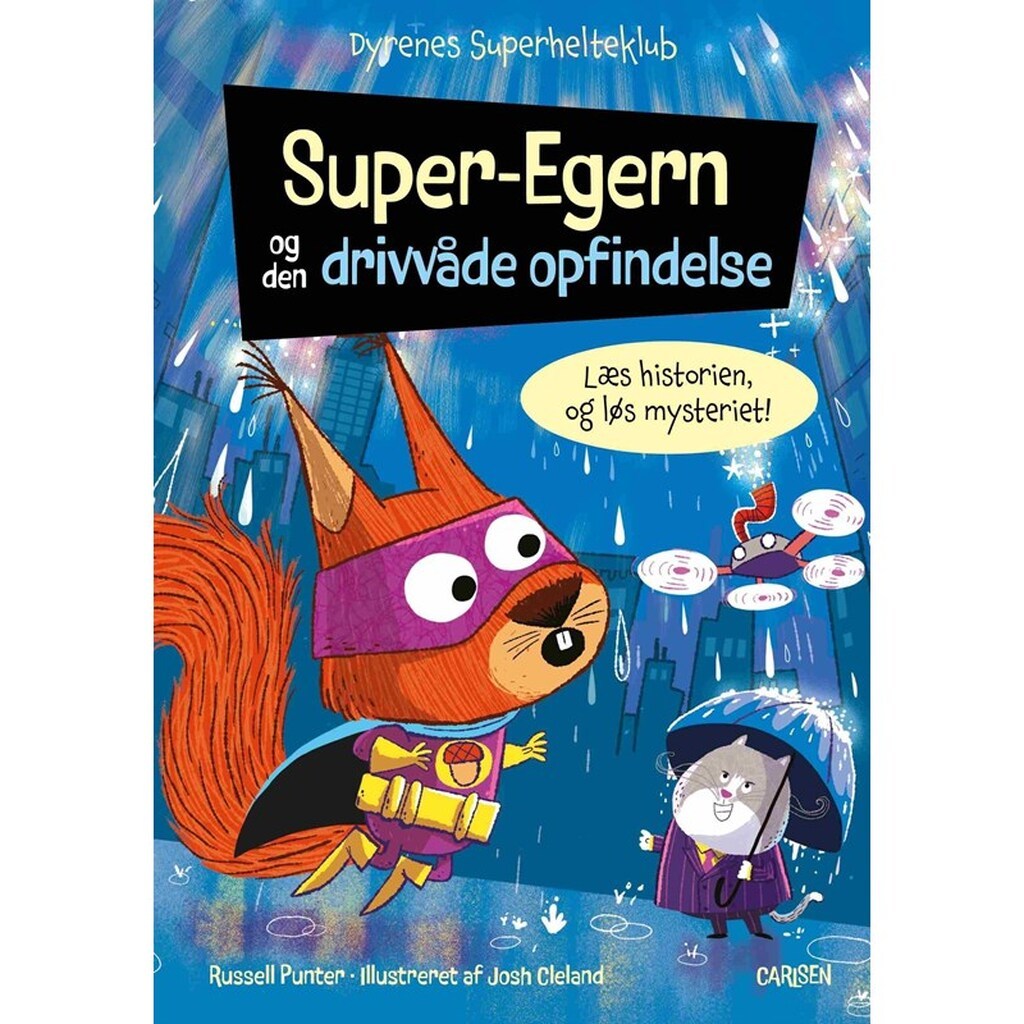 Dyrenes Superhelteklub: Super-Egern og den drivvåde opfindelse - Børnebog - Hardcover