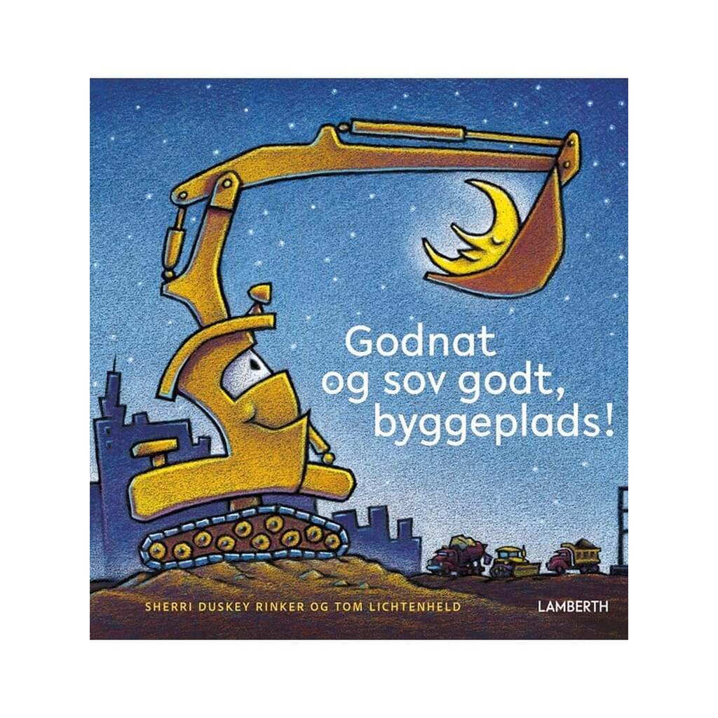 Godnat og sov godt byggeplads! - Børnebog - Hardcover