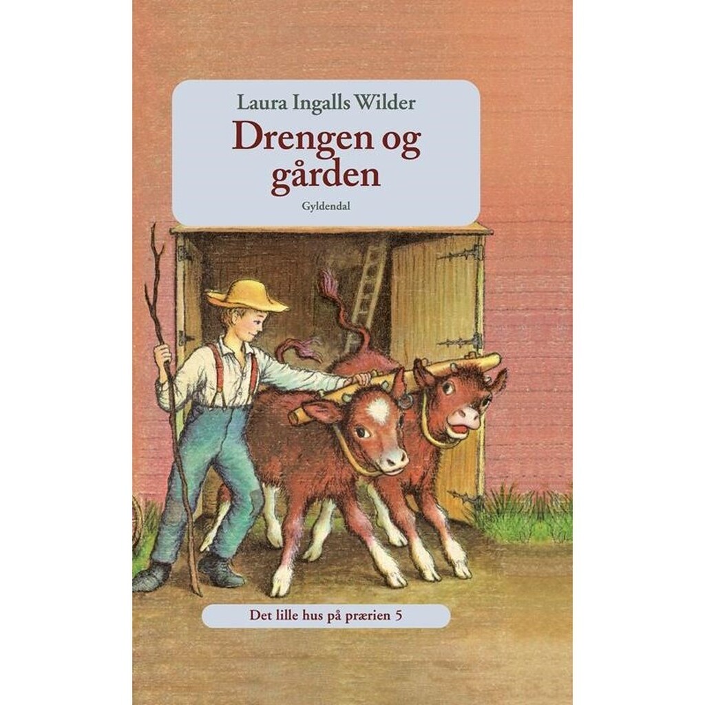 Det lille hus på prærien 5- Drengen og gården - Børnebog - Hardcover