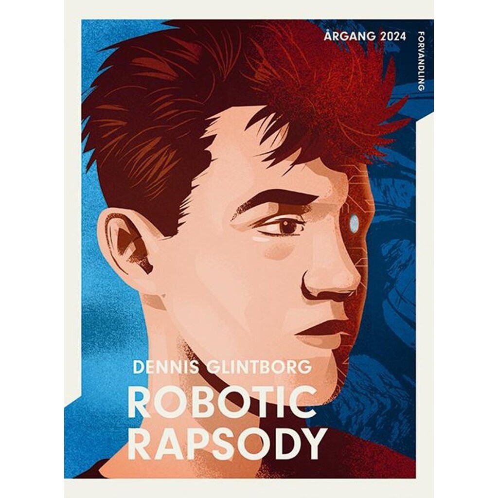 Årgang 2024 - Forvandling: Robotic Rapsody - Ungdomsbog - hardcover