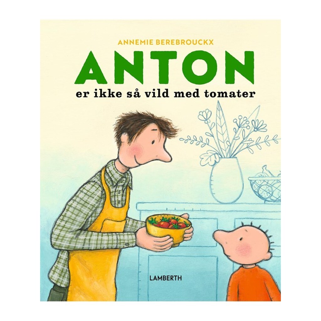 Anton er ikke så vild med tomater - Børnebog - Hardcover