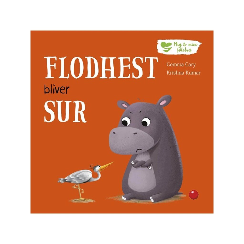 Mig og mine følelser: Flodhest bliver sur - Børnebog - Hardback