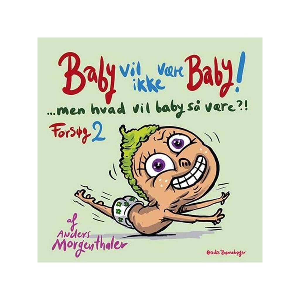 Baby vil ikke være baby! Men hvad vil baby så være?! Forsøg 2 - Børnebog - Hardcover
