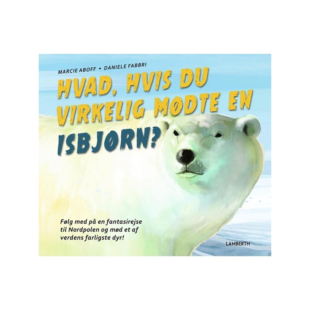 Hvad hvis du virkelig mødte en isbjørn? - Børnebog - Hardcover