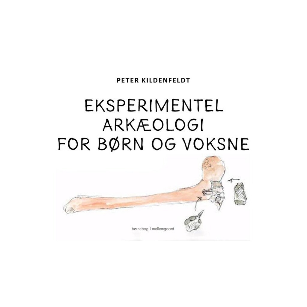 Eksperimentel arkæologi for børn og voksne - Børnebog - Hardcover