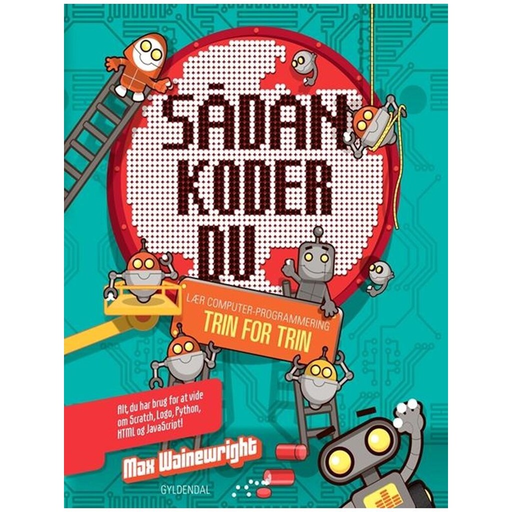 Sådan koder du. Lær computerprogrammering trin for - Børnebog