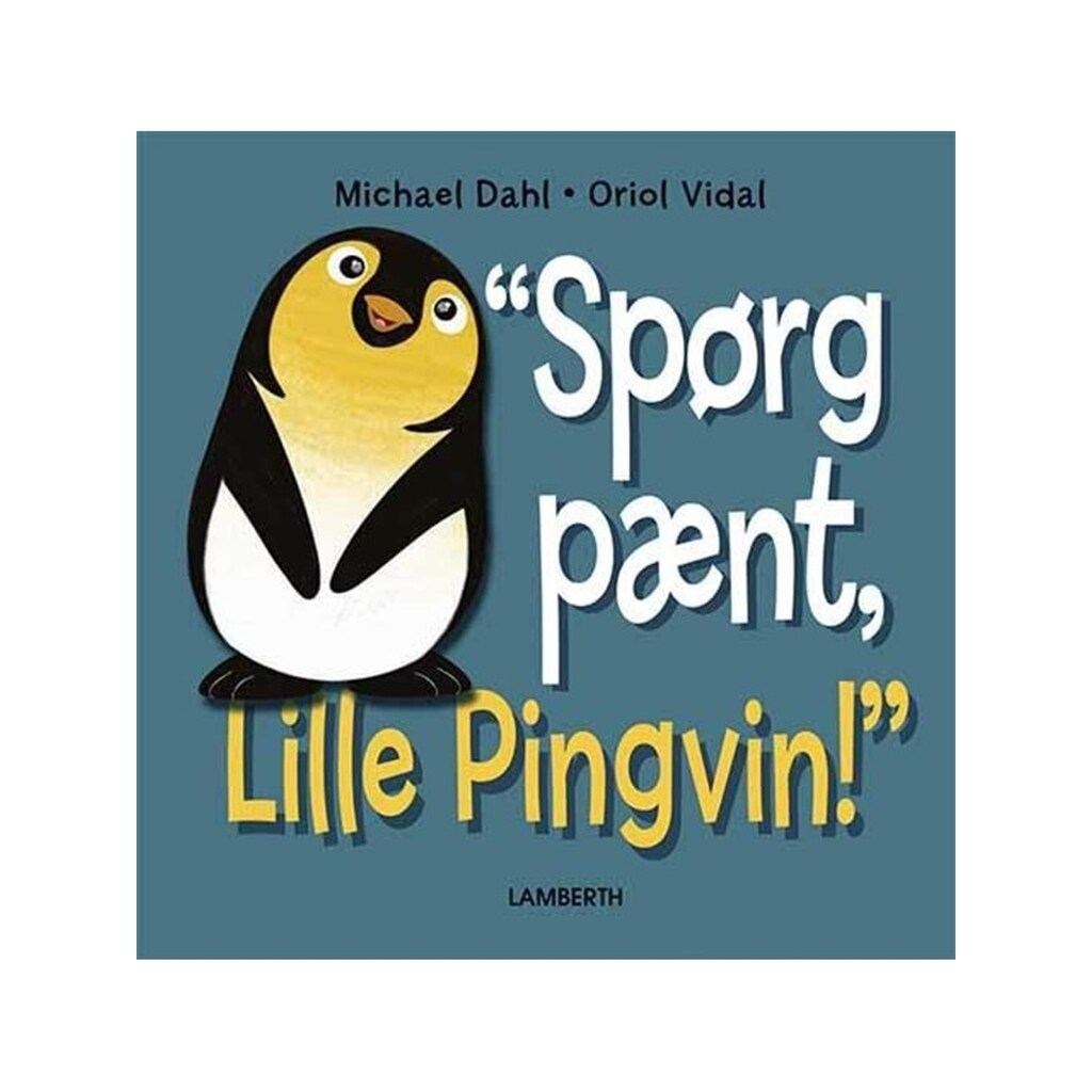 Spørg pænt Lille Pingvin! - Børnebog - Hardcover