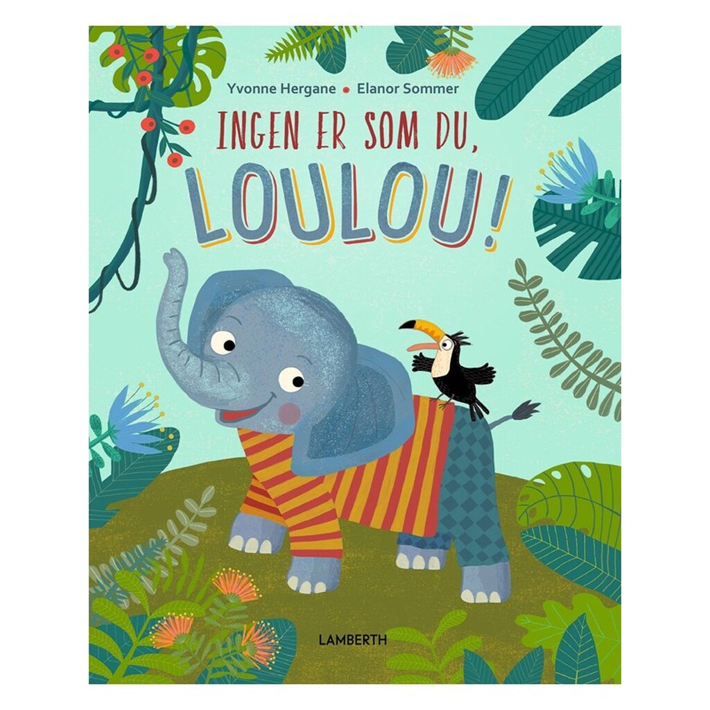 Ingen er som du Loulou! - Børnebog - Hardcover