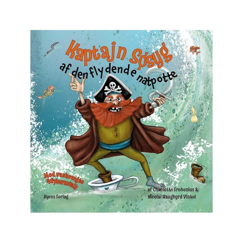 Kaptajn Søsyg af den flydende natpotte - Børnebog - Hardback