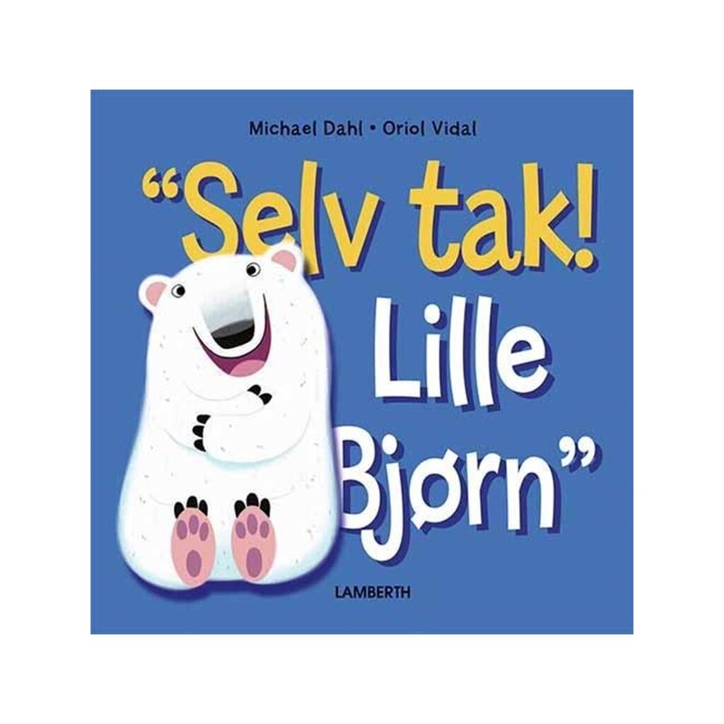 Selv tak! Lille Bjørn - Børnebog - Hardcover