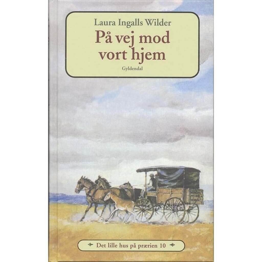 Det lille hus på prærien 10 - På vej mod vort hjem - Børnebog - Hardcover