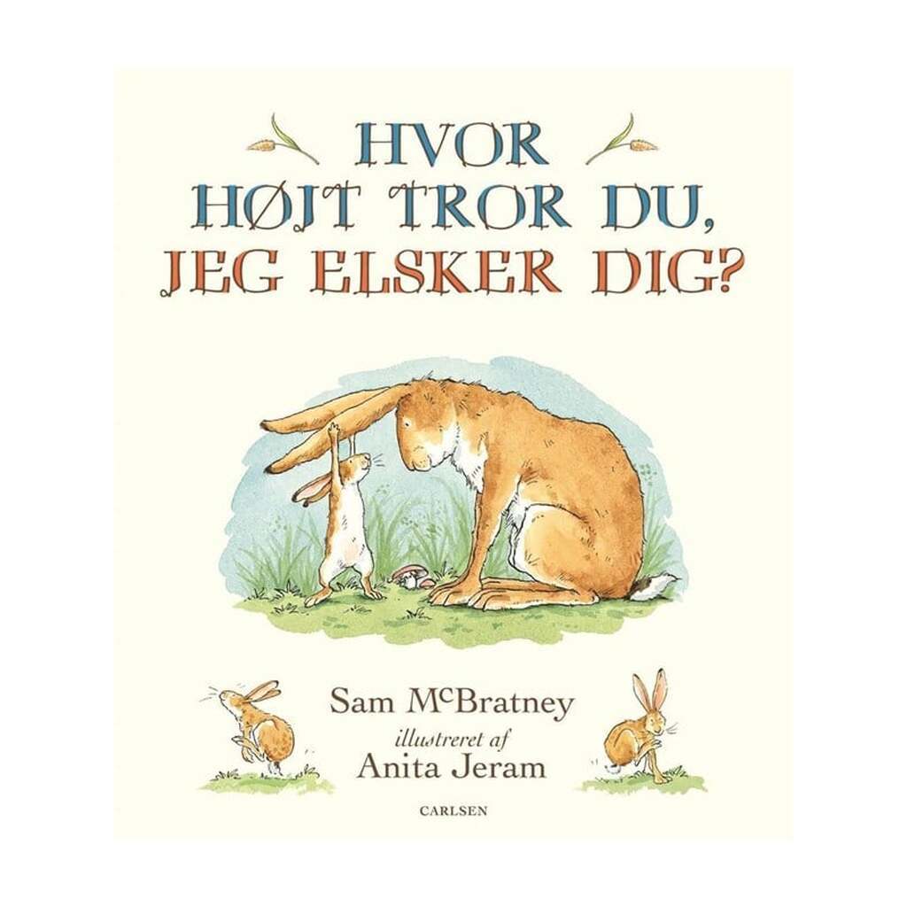 Hvor højt tror du jeg elsker dig? - Børnebog - Hardcover