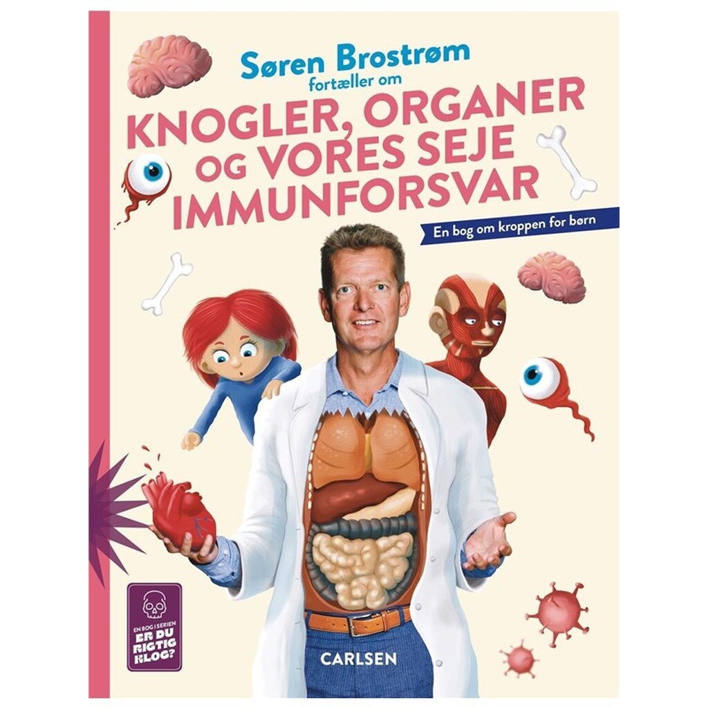 Søren Brostrøm fortæller om knogler organer og vo - Børnebog - Hardcover