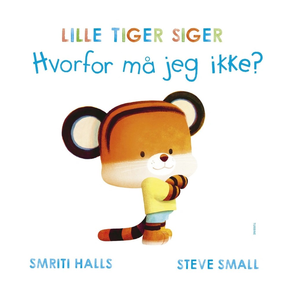 LILLE TIGER SIGER Hvorfor må jeg ikke?
