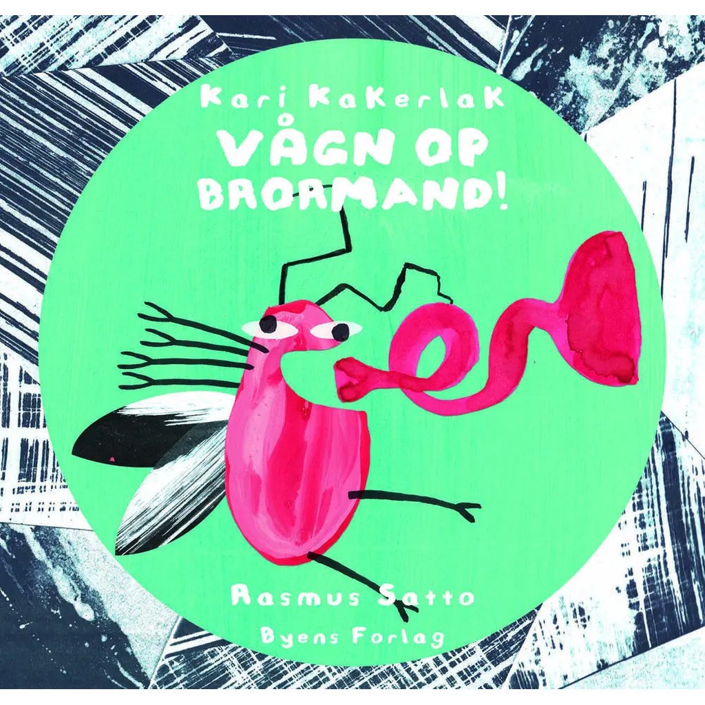 Kari Kakerlak Vågn op brormand!