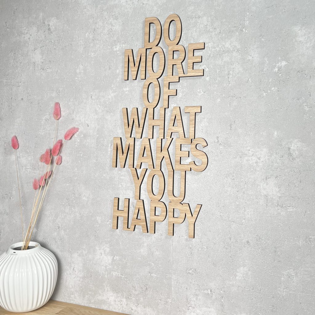 Do more of what makes you happy - skilt
