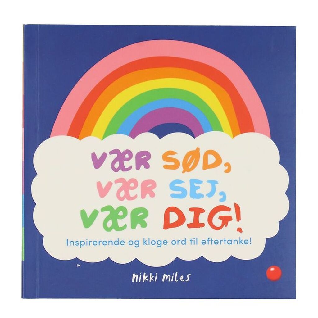 Forlaget Bolden Bog - Vær Sød, Vær Sej, Vær Dig! - Dansk