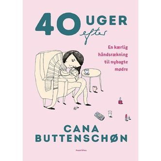 Cana Buttenschøns Bog - 40 Uger Efter - Dansk