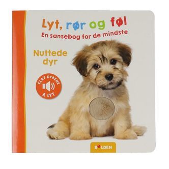 Forlaget Bolden Bog - Lyt, Rør og Føl: Nuttede dyr - Dansk