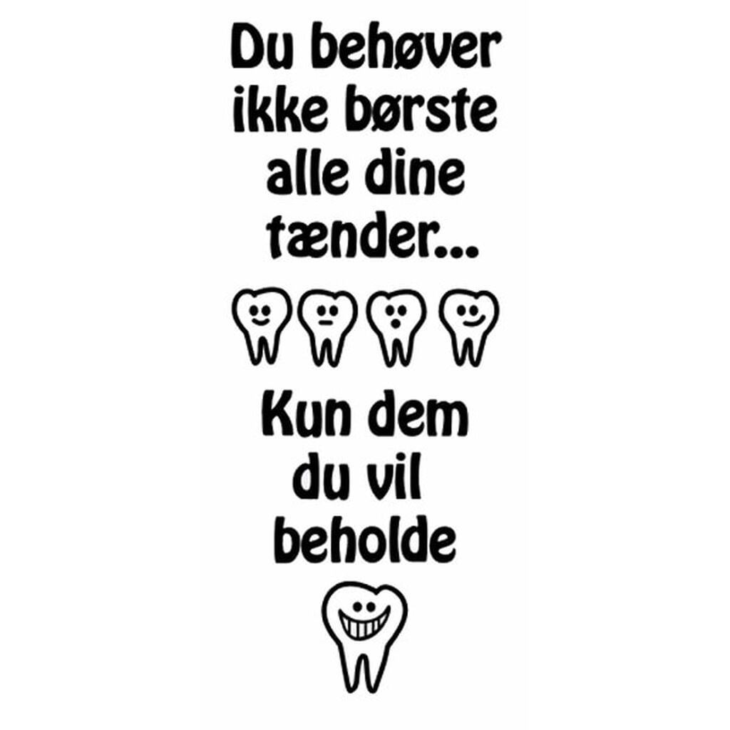 Du behøver ikke børste tænder wallsticker. 45x113cm