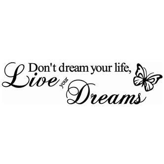 Citat wallsticker. Don&apos;t dream your life, Live your Dreams.